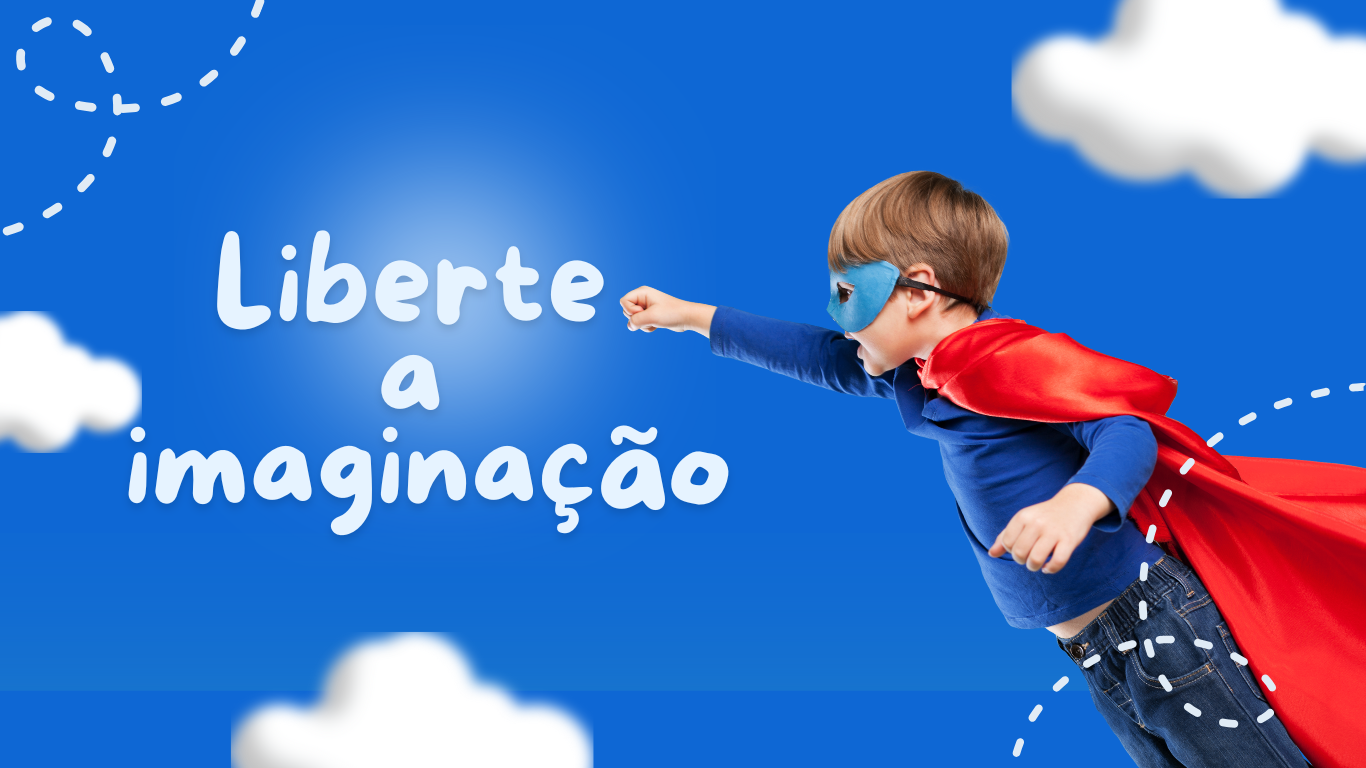 Brincar e Criar: através da imaginação